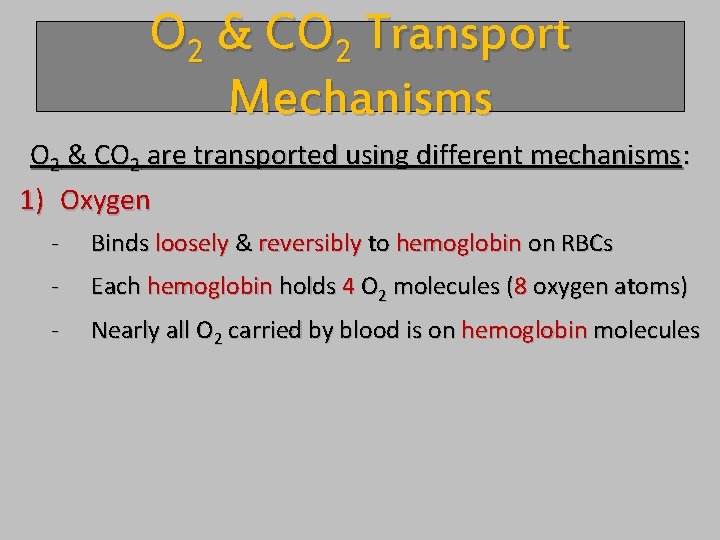 O 2 & CO 2 Transport Mechanisms O 2 & CO 2 are transported