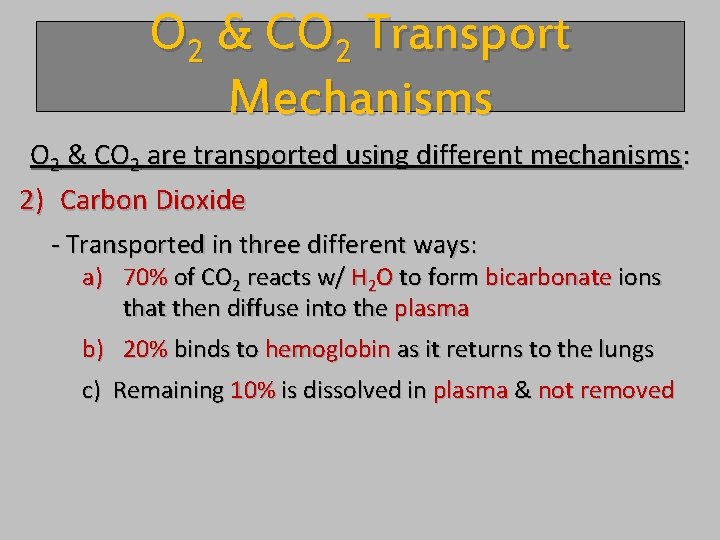 O 2 & CO 2 Transport Mechanisms O 2 & CO 2 are transported