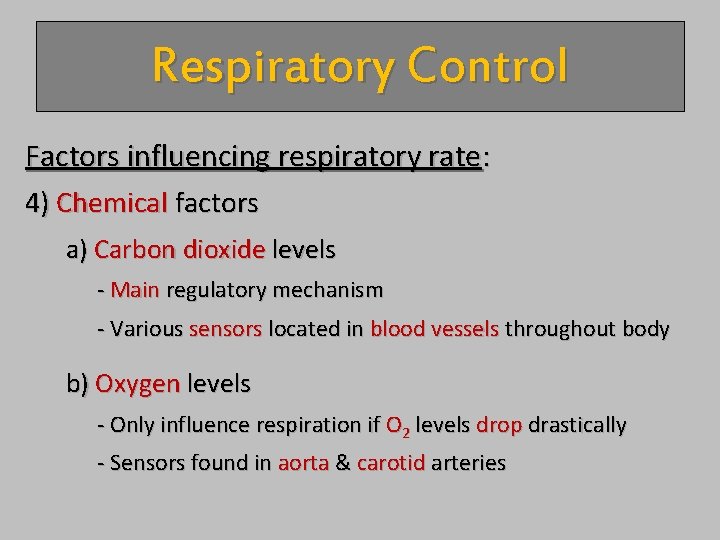 Respiratory Control Factors influencing respiratory rate: 4) Chemical factors a) Carbon dioxide levels -