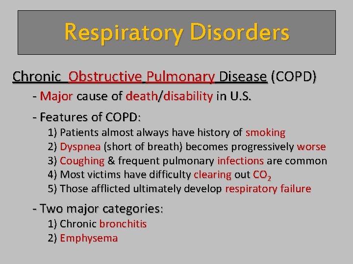 Respiratory Disorders Chronic Obstructive Pulmonary Disease (COPD) - Major cause of death/disability in U.