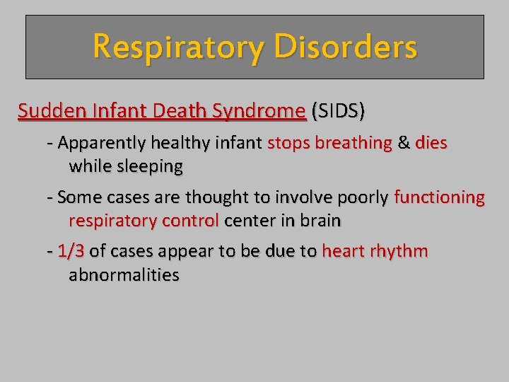 Respiratory Disorders Sudden Infant Death Syndrome (SIDS) - Apparently healthy infant stops breathing &