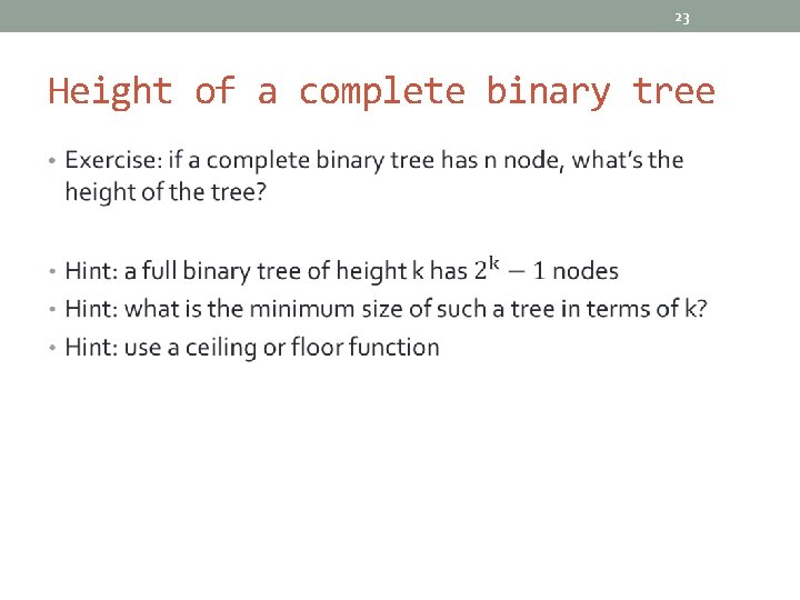 23 Height of a complete binary tree • 