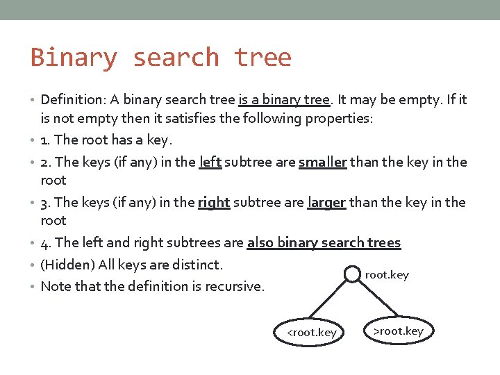 Binary search tree • Definition: A binary search tree is a binary tree. It