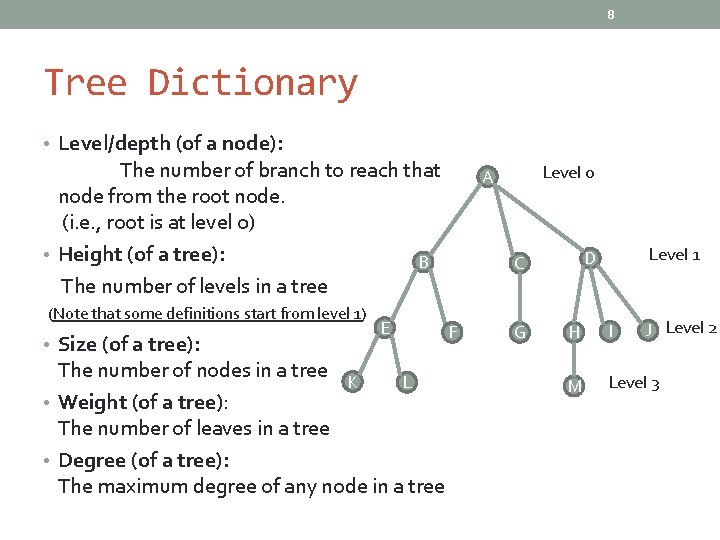 8 Tree Dictionary • Level/depth (of a node): The number of branch to reach