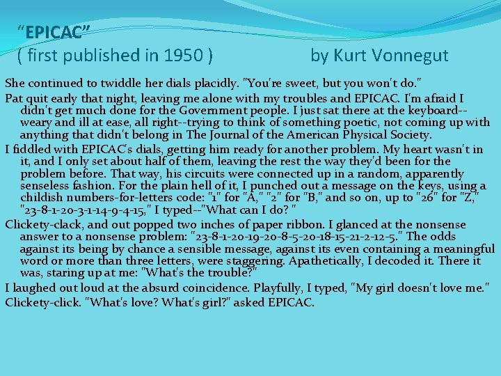 “EPICAC” ( first published in 1950 ) by Kurt Vonnegut She continued to twiddle