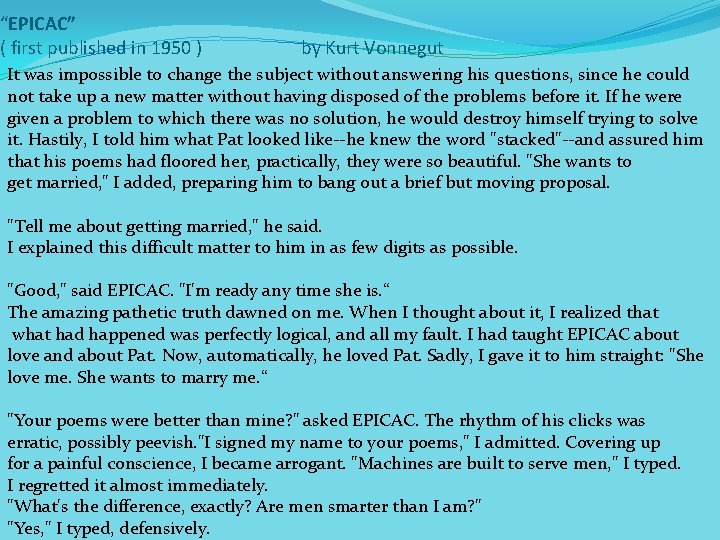 “EPICAC” ( first published in 1950 ) by Kurt Vonnegut It was impossible to
