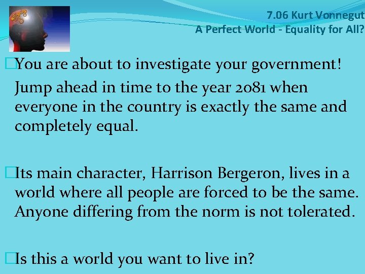 7. 06 Kurt Vonnegut A Perfect World - Equality for All? �You are about