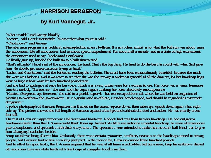 HARRISON BERGERON by Kurt Vonnegut, Jr . "What would? " said George blankly. "Society,