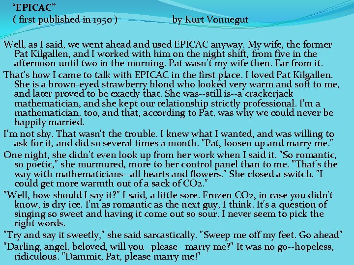 “EPICAC” ( first published in 1950 ) by Kurt Vonnegut Well, as I said,