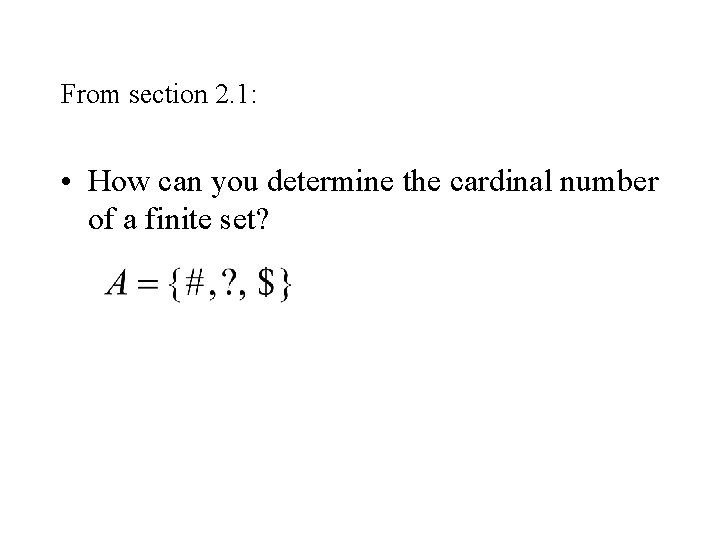 From section 2. 1: • How can you determine the cardinal number of a