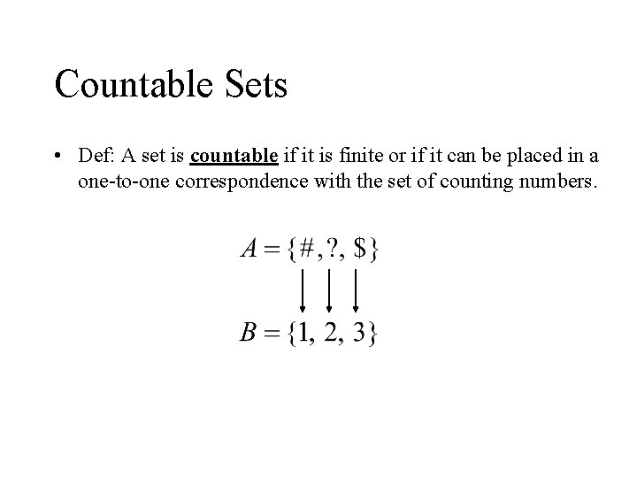 Countable Sets • Def: A set is countable if it is finite or if