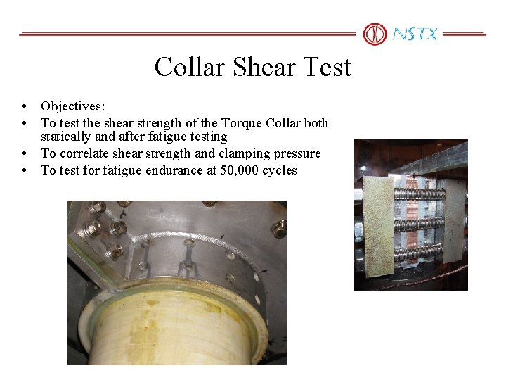 Collar Shear Test • Objectives: • To test the shear strength of the Torque