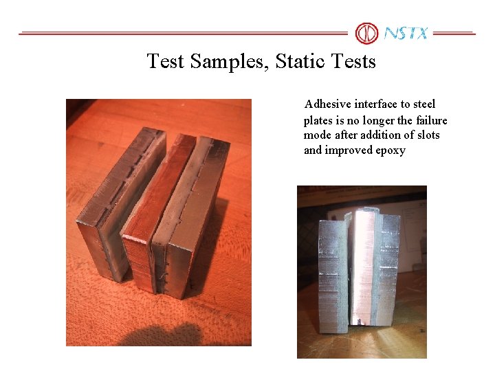 Test Samples, Static Tests Adhesive interface to steel plates is no longer the failure