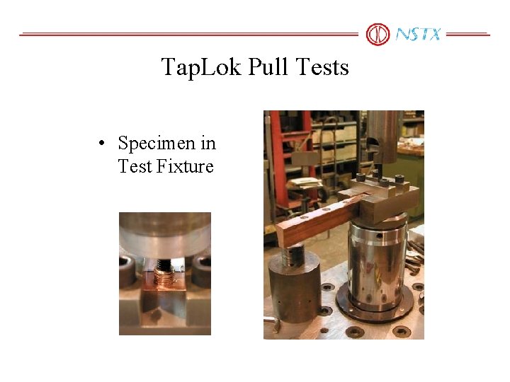 Tap. Lok Pull Tests • Specimen in Test Fixture 