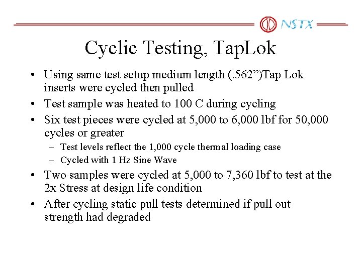 Cyclic Testing, Tap. Lok • Using same test setup medium length (. 562”)Tap Lok