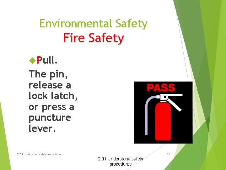 Environmental Safety Fire Safety Pull. The pin, release a lock latch, or press a