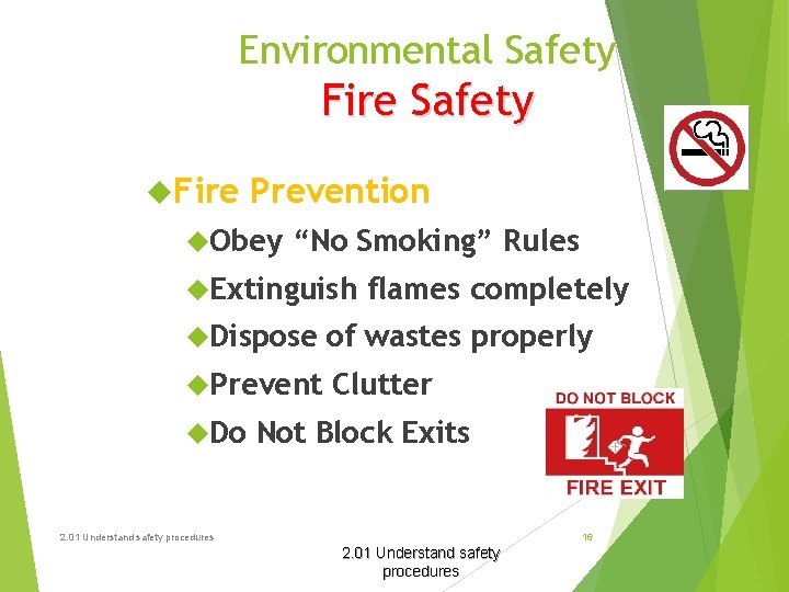 Environmental Safety Fire Prevention Obey “No Smoking” Rules Extinguish flames completely Dispose of wastes