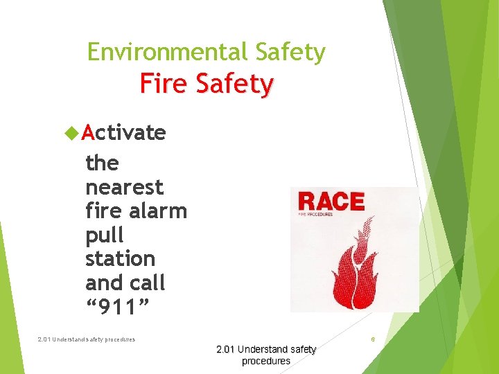 Environmental Safety Fire Safety Activate the nearest fire alarm pull station and call “