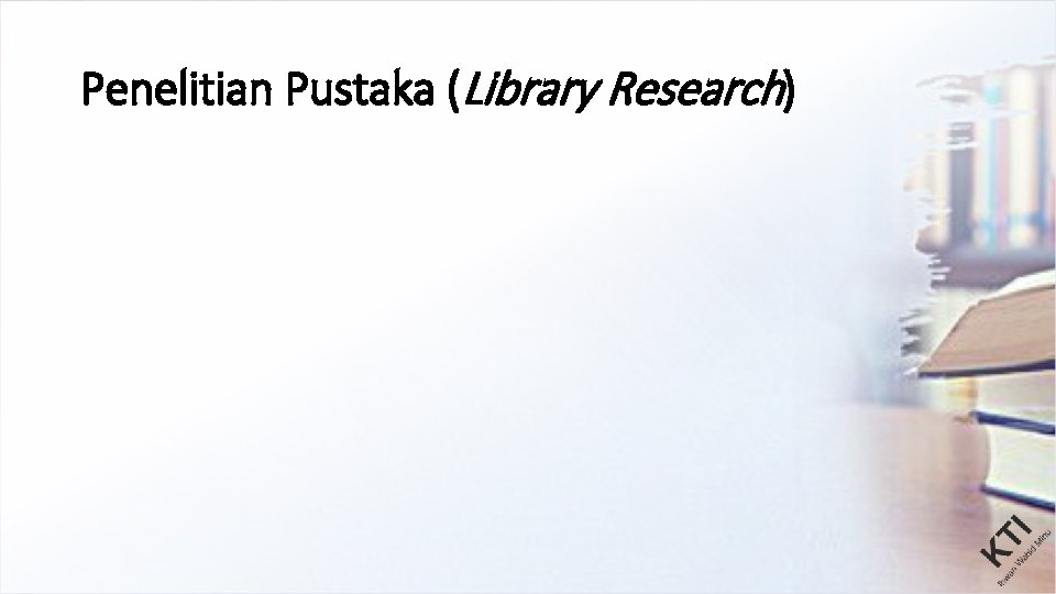 Penelitian Pustaka (Library Research) 