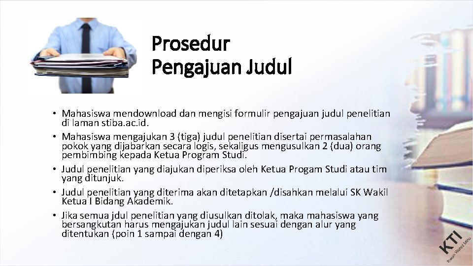 Prosedur Pengajuan Judul • Mahasiswa mendownload dan mengisi formulir pengajuan judul penelitian di laman