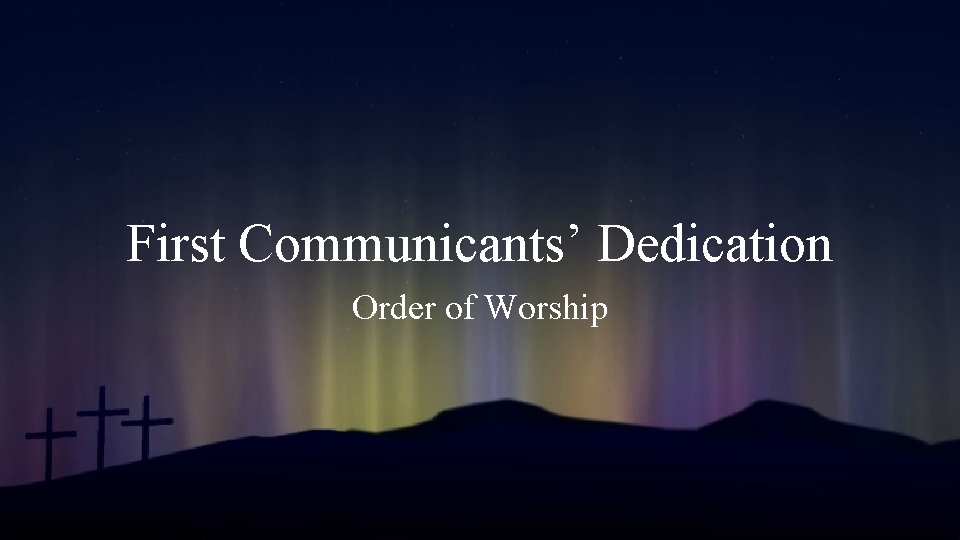 First Communicants’ Dedication Order of Worship 