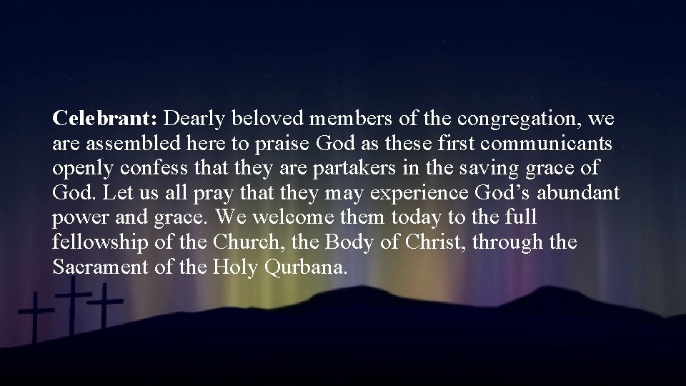Celebrant: Dearly beloved members of the congregation, we are assembled here to praise God