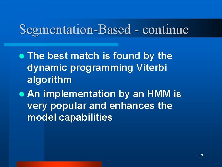 Segmentation-Based - continue l The best match is found by the dynamic programming Viterbi