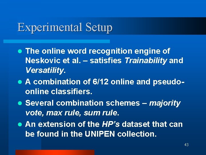 Experimental Setup The online word recognition engine of Neskovic et al. – satisfies Trainability