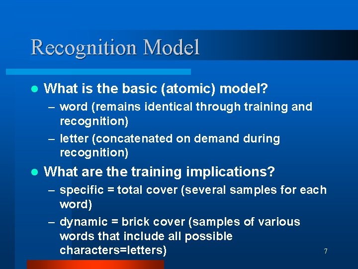 Recognition Model l What is the basic (atomic) model? – word (remains identical through