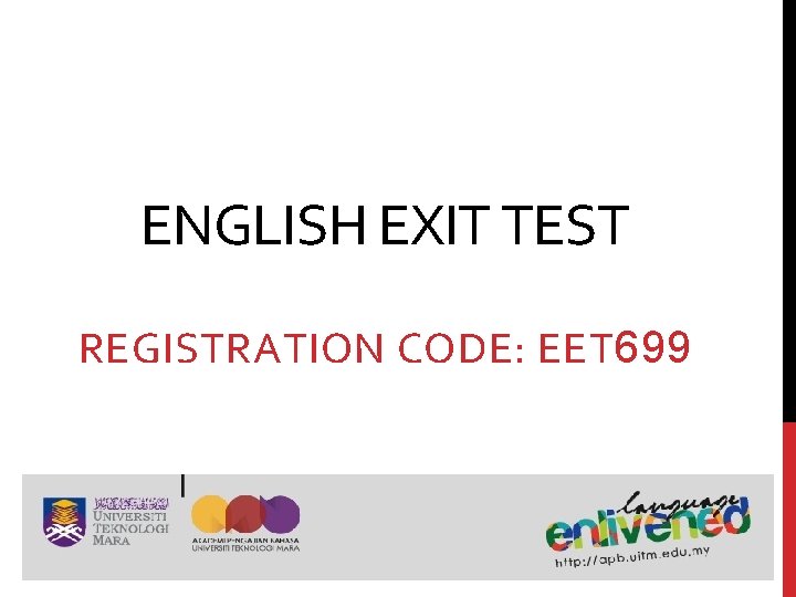 ENGLISH EXIT TEST REGISTRATION CODE: EET 699 