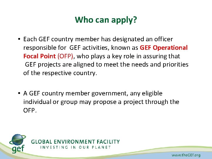 Who can apply? • Each GEF country member has designated an officer responsible for