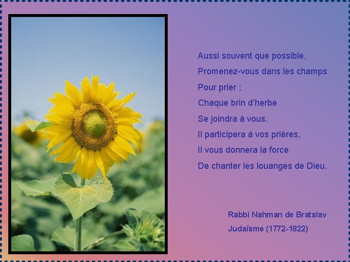 Aussi souvent que possible, Promenez-vous dans les champs Pour prier ; Chaque brin d’herbe