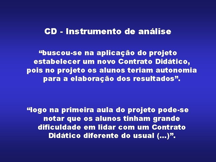 CD - Instrumento de análise “buscou-se na aplicação do projeto estabelecer um novo Contrato CD - Instrumento de análise “buscou-se na aplicação do projeto estabelecer um novo Contrato