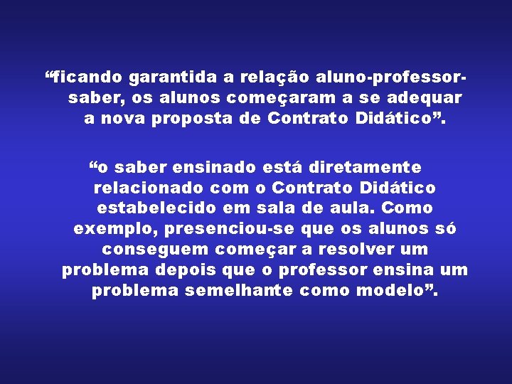 “ficando garantida a relação aluno-professorsaber, os alunos começaram a se adequar a nova proposta “ficando garantida a relação aluno-professorsaber, os alunos começaram a se adequar a nova proposta