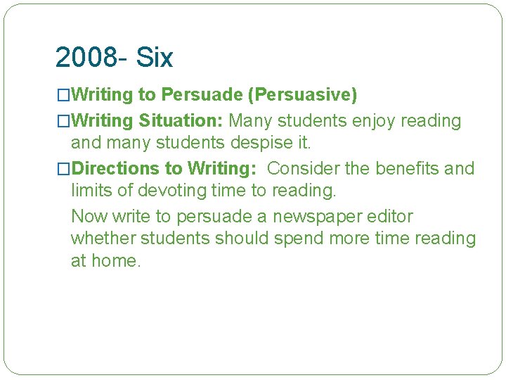 2008 - Six �Writing to Persuade (Persuasive) �Writing Situation: Many students enjoy reading and