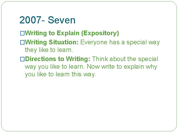 2007 - Seven �Writing to Explain (Expository) �Writing Situation: Everyone has a special way