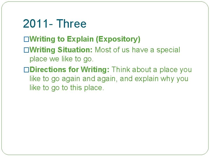 2011 - Three �Writing to Explain (Expository) �Writing Situation: Most of us have a