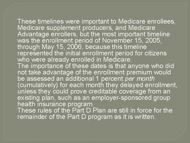 � These timelines were important to Medicare enrollees, Medicare supplement producers, and Medicare Advantage