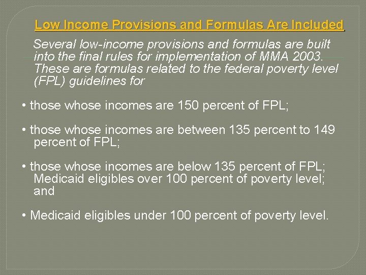 Low Income Provisions and Formulas Are Included Several low-income provisions and formulas are built