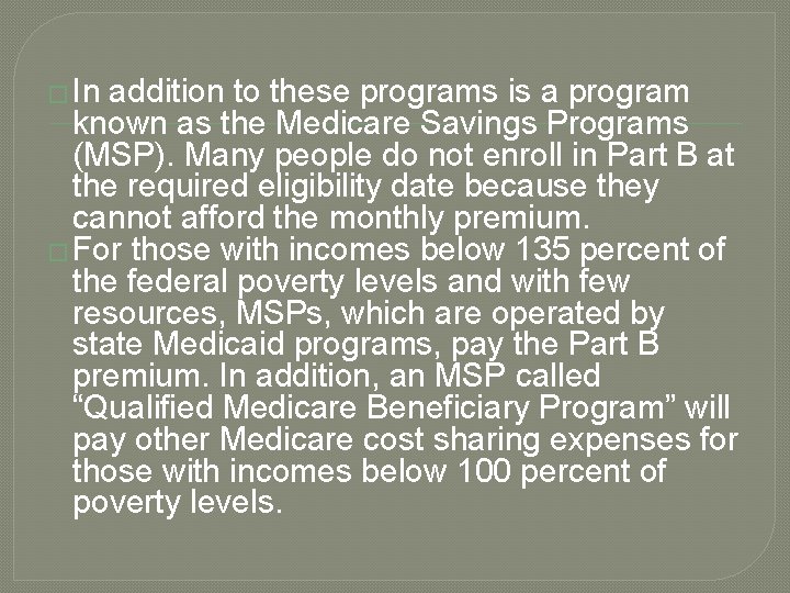 � In addition to these programs is a program known as the Medicare Savings