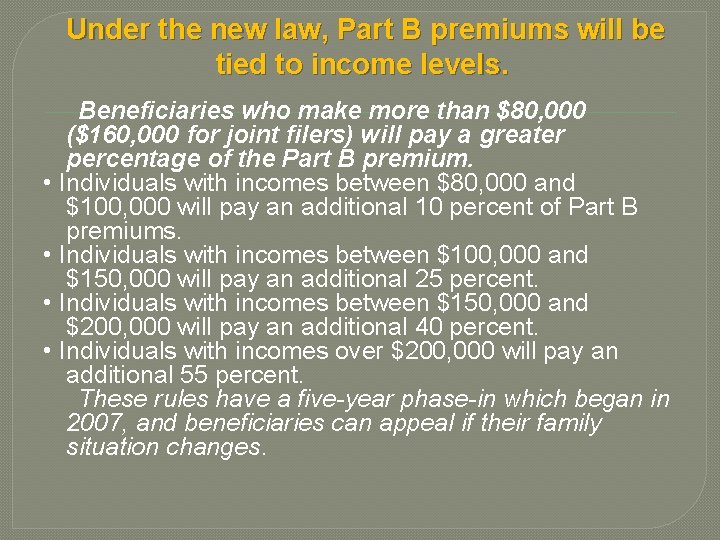 Under the new law, Part B premiums will be tied to income levels. Beneficiaries