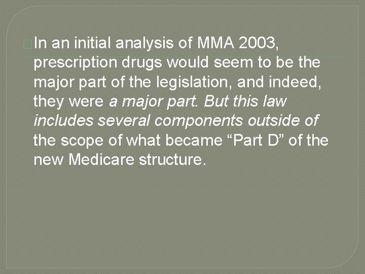 �In an initial analysis of MMA 2003, prescription drugs would seem to be the