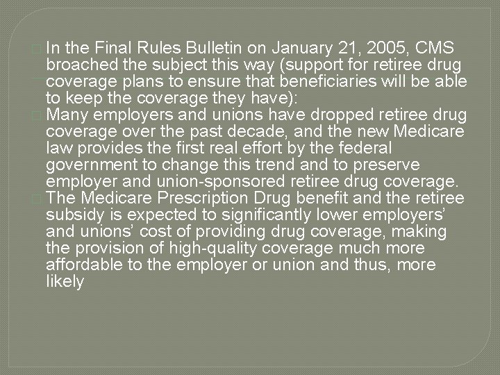 � In the Final Rules Bulletin on January 21, 2005, CMS broached the subject