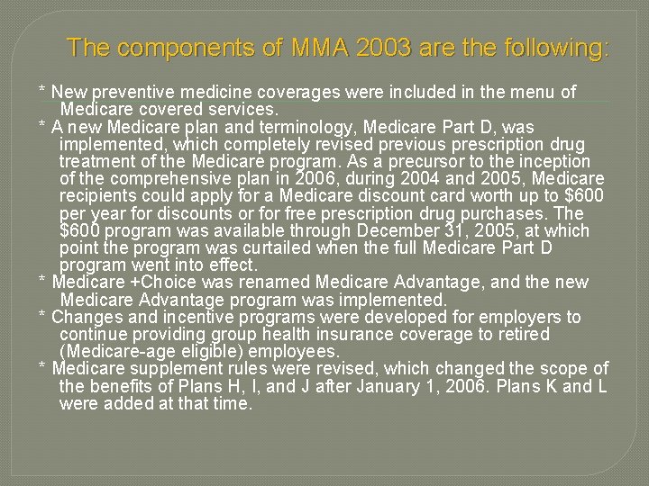 The components of MMA 2003 are the following: * New preventive medicine coverages were