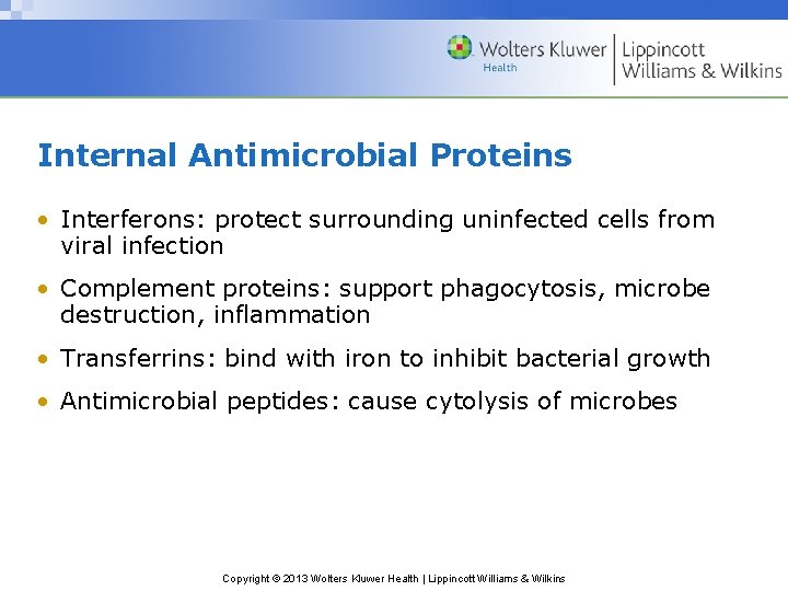 Internal Antimicrobial Proteins • Interferons: protect surrounding uninfected cells from viral infection • Complement