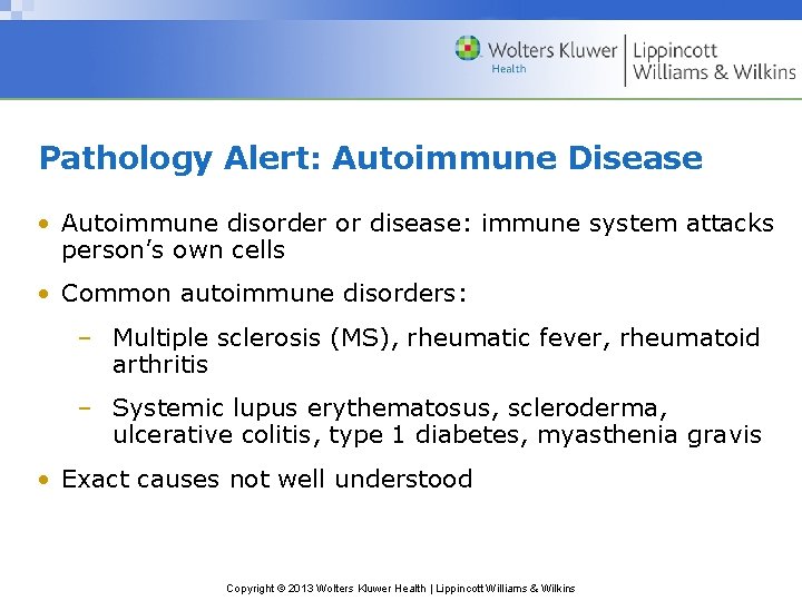 Pathology Alert: Autoimmune Disease • Autoimmune disorder or disease: immune system attacks person’s own
