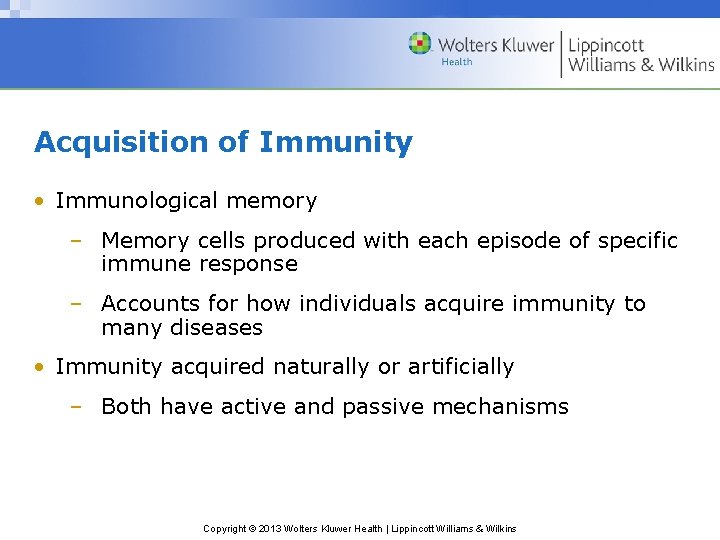 Acquisition of Immunity • Immunological memory – Memory cells produced with each episode of