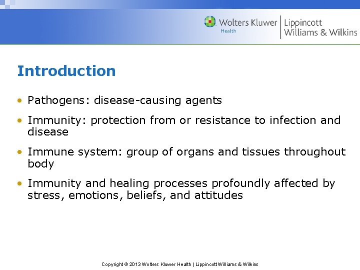 Introduction • Pathogens: disease-causing agents • Immunity: protection from or resistance to infection and