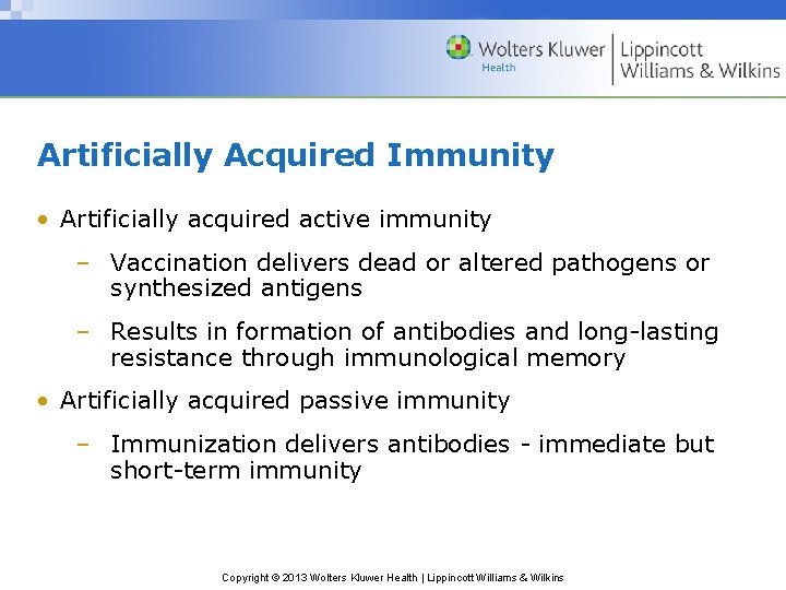 Artificially Acquired Immunity • Artificially acquired active immunity – Vaccination delivers dead or altered