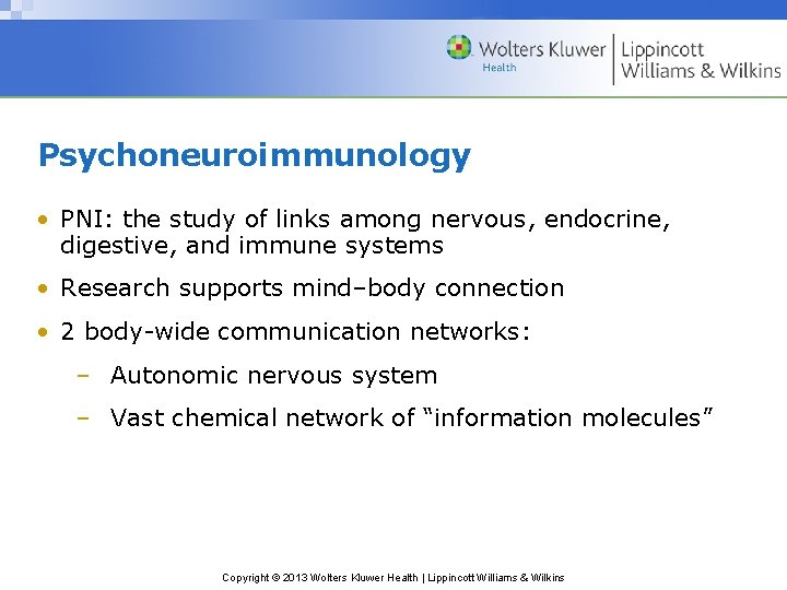 Psychoneuroimmunology • PNI: the study of links among nervous, endocrine, digestive, and immune systems